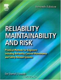 Reliability, Maintainability and Risk, Seventh Edition: Practical Methods for Engineers including Reliability Centred Maintenance and Safety-Related Systems
