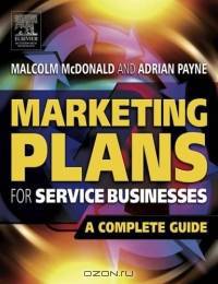 Marketing Plans for Service Businesses, Second Edition : A Complete Guide