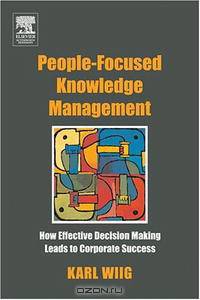 People-Focused Knowledge Management: How Effective Decision Making Leads to Corporate Success
