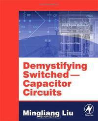 Demystifying Switched Capacitor Circuits (Demystifying Technology, Vol. 1)