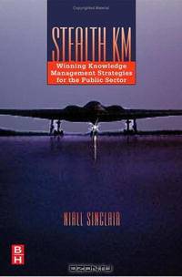 Stealth KM: Winning Knowledge Management Strategies for the Public Sector