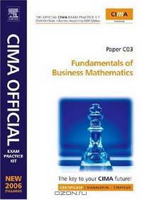 CIMA Exam Practice Kit Fundamentals of Business Mathematics: CIMA Certificate in Business Accounting (CIMA Certificate Level 2006)