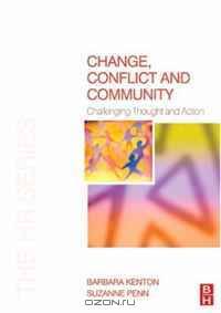 Change, Conflict and Community: Challenging Thought and Action (The HR Series) (The HR Series)