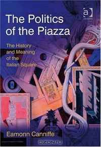 The Politics of the Piazza (Design and the Built Environment)