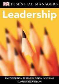 Leadership (DK Essential Managers)