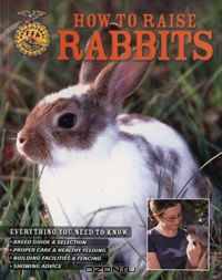 How to Raise Rabbits (How to Raise...)