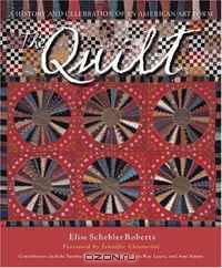 The Quilt: A History and Celebration of an American Art Form