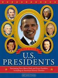 The New Big Book of U.S. Presidents: Fascinating Facts about Each and Every President, Including an American History Timeline