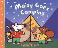Maisy Goes Camping: A Maisy First Experience Book