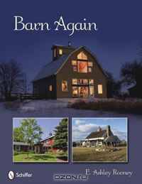 Barn Again: Restored and New Barns for the 21st Century