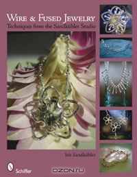 Wire & Fused Jewelry: techniques from the Sandkuhler Studio