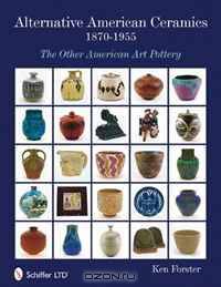 Alternative American Ceramics, 1870-1955: The Other American Art Pottery