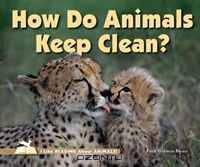 How Do Animals Keep Clean? (I Like Reading About Animals!)