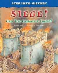 Siege!: Can You Capture a Castle? (Step Into History)