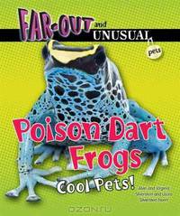 Poison Dart Frogs: Cool Pets! (Far-Out and Unusual Pets)