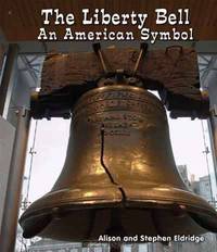 The Liberty Bell: An American Symbol (All about American Symbols)
