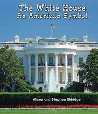 The White House: An American Symbol (All about American Symbols)