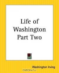 Life Of Washington Part Two