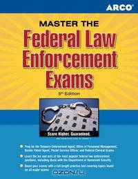 Master the Federal Law Enforcement Exams 5th edition (Law Enforcement Exams)