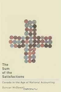 The Sum of the Satisfactions: Canada in the Age of National Accounting