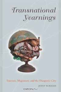 Transnational Yearnings: Tourism, Migration, and the Diasporic City