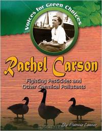 Rachel Carson: Fighting Pesticides and Other Chemical Pollutants