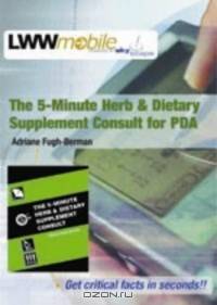 The 5-minute Herb And Dietary Supplement Consult For Pda: (cd-rom For Pda, Palm Os, 1.6 Mb Free Space Required; Windows Ce/pocket Pc, 2.2 Mb Free Space Required)