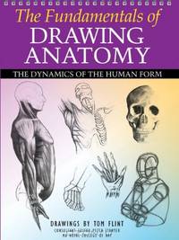 The Fundamentals of Drawing Anatomy: The Dynamics of the Human Form
