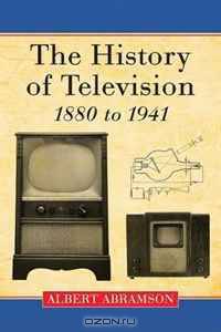 The History of Television, 1880 to 1941