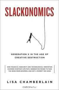 Slackonomics: Generation X in the Age of Creative Destruction