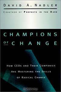 Champions of Change : How CEOs and Their Companies are Mastering the Skills of Radical Change (Jossey-Bass Business & Management Series)