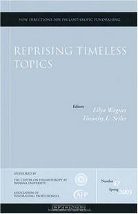 Reprising Timeless Topics: New Directions for Philanthropic Fundraising (J-B PF Single Issue Philanthropic Fundraising)