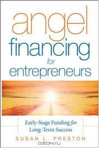 Angel Financing for Entrepreneurs: Early-Stage Funding for Long-Term Success