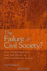 The Failure of Civil Society?: The Third Sector and the State in Contemporary Japan
