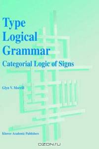 Type Logical Grammar: Categorial Logic of Signs