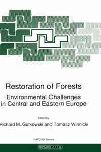 Restoration of Forests: Environmental Challenges in Central and Eastern Europe (NATO Science Partnership Sub-Series: 2:)