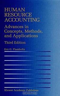 Human Resource Accounting: Advances in Concepts, Methods and Applications