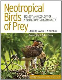Neotropical Birds of Prey: Biology and Ecology of a Forest Raptor Community (Published in Association With the Peregrine Fund)