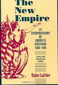 The New Empire: An Interpretation of American Expansion, 1860-1898 (Cornell Paperbacks)