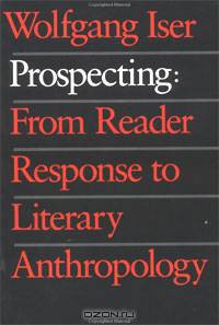 Prospecting: From Reader Response to Literary Anthropology