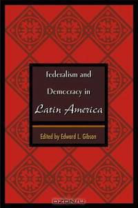 Federalism and Democracy in Latin America