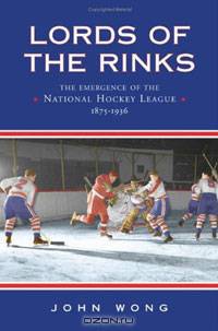 Lords of the Rinks: The Emergence of the National Hockey League, 1875-1936