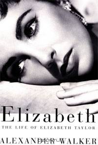 Elizabeth: The Life of Elizabeth Taylor