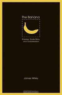 The Banana: Empires, Trade Wars, and Globalization (At Table)
