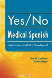 Yes/No Medical Spanish: Comprehensive Handbook of Clinical Spanish