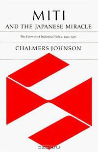 MITI and the Japanese Miracle: The Growth of Industrial Policy, 1925-1975
