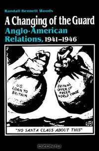 A Changing of the Guard: Anglo-American Relations, 1941-1946