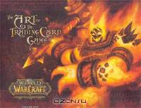 World of Warcraft: The Art of the Trading Card Game: Vol. 1