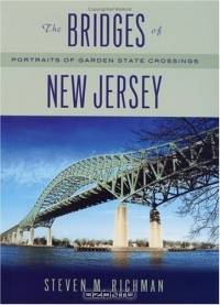 The Bridges Of New Jersey: Portraits Of Garden State Crossings