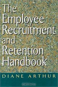 The Employee Recruitment and Retention Handbook